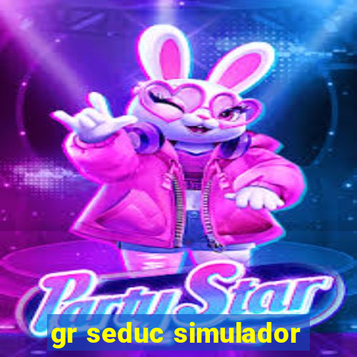 gr seduc simulador